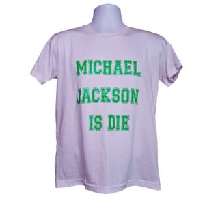 Michael Jackson Is Die T-Shirt streetwear Medium